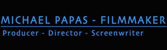 Michael Papas&nbsp;producer - director - screenwriter